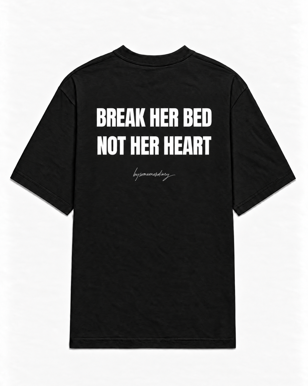 Break her bed not her heart