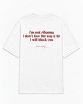 I'm not Rihanna i don't love the way u lie i will block you