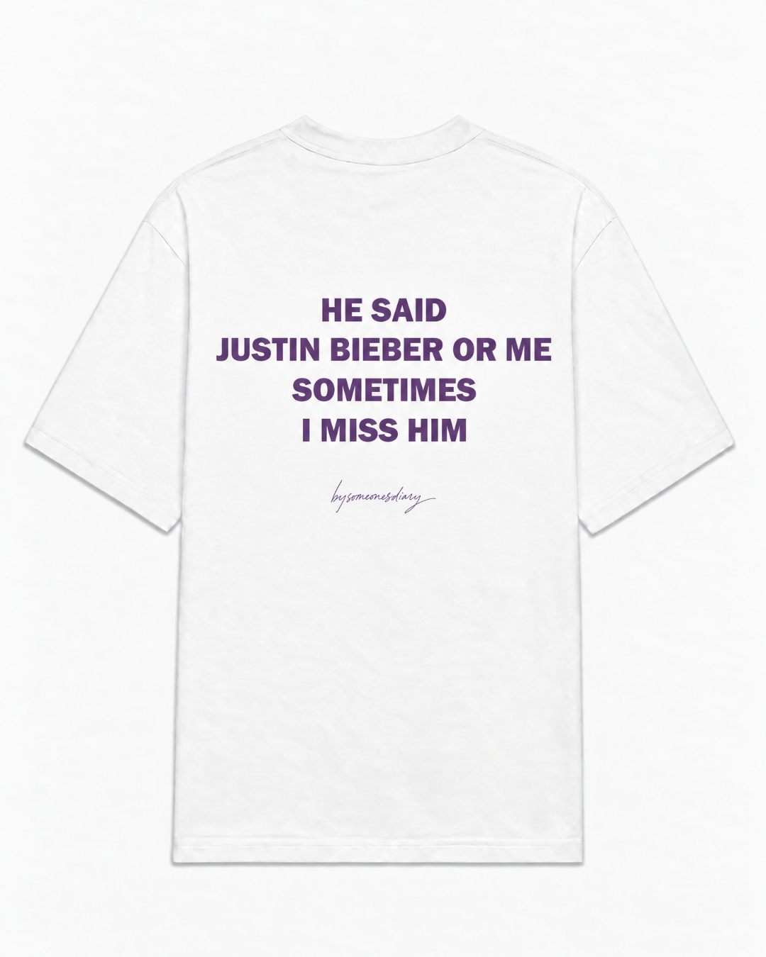 He said Justin Bieber or me sometimes I miss him