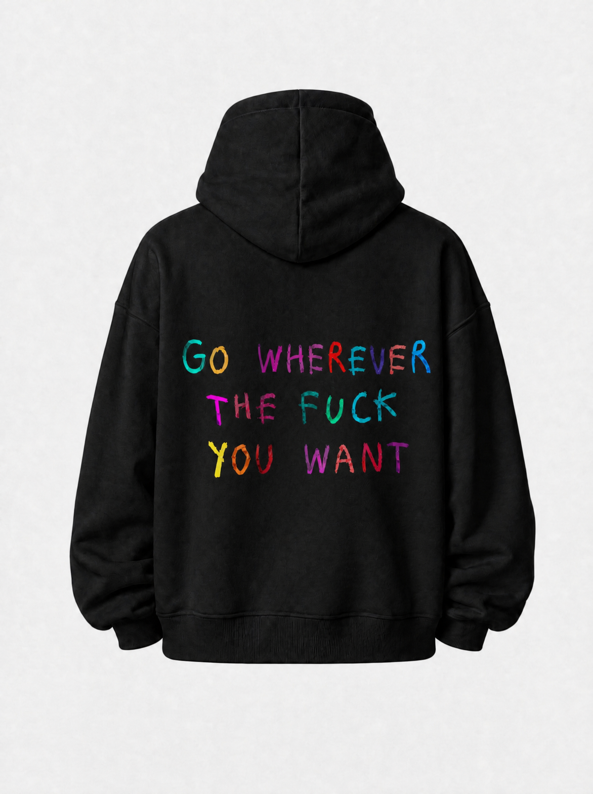 Go wherever the fuck you want hoodie
