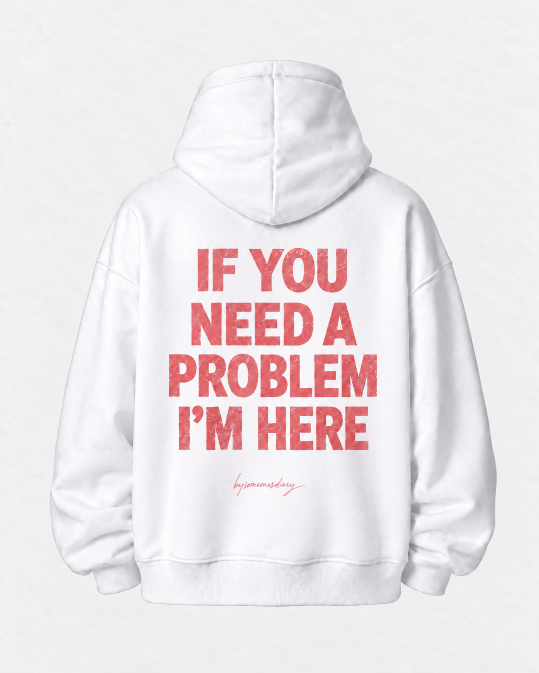 If you need a problem i'm here hoodie