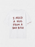 I Need A Hug From A Bad Bitch