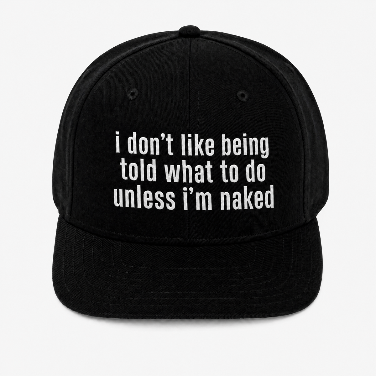 I don't like being told what to do unless i'm naked, studio product image