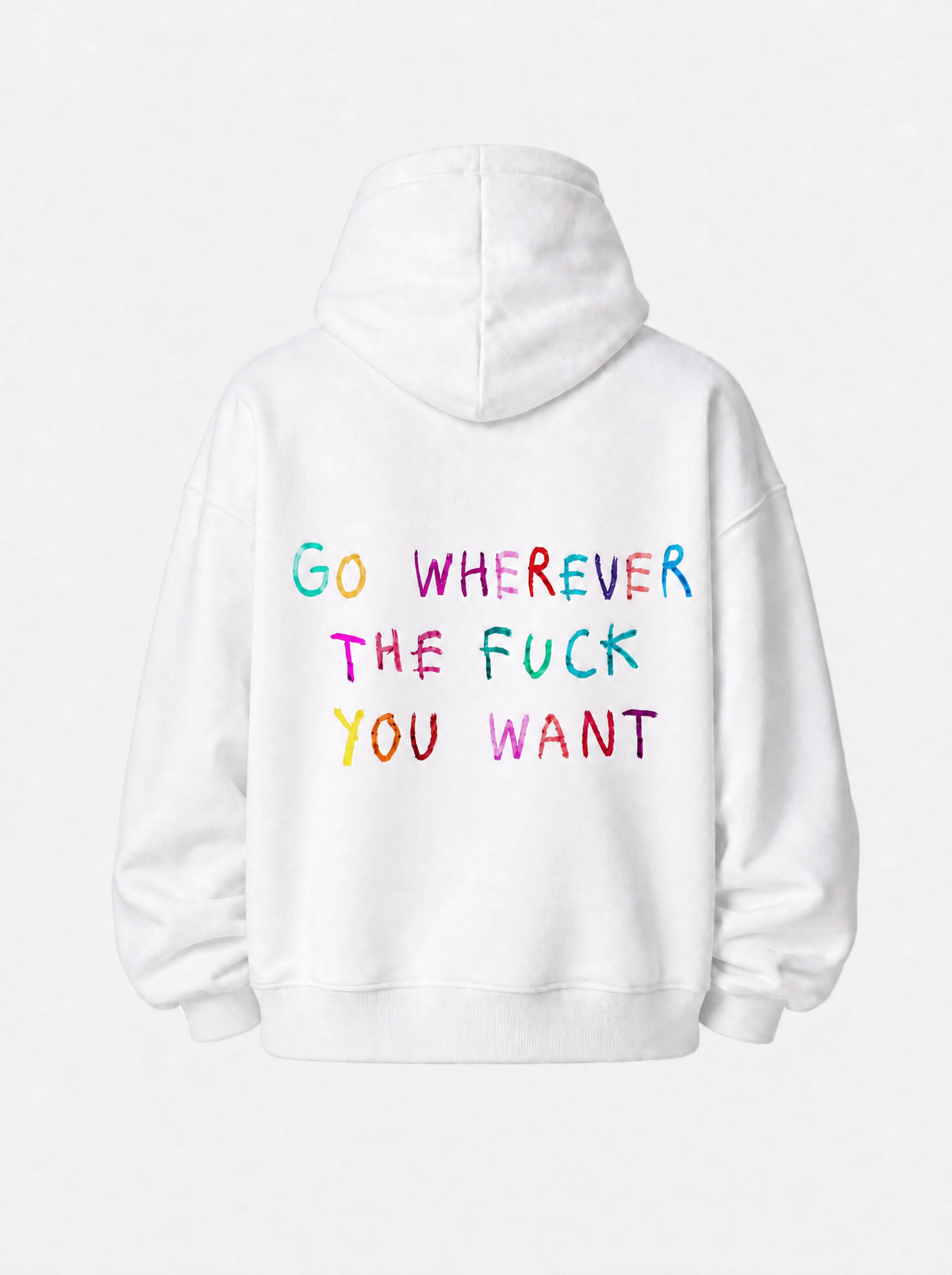 Go wherever the fuck you want hoodie