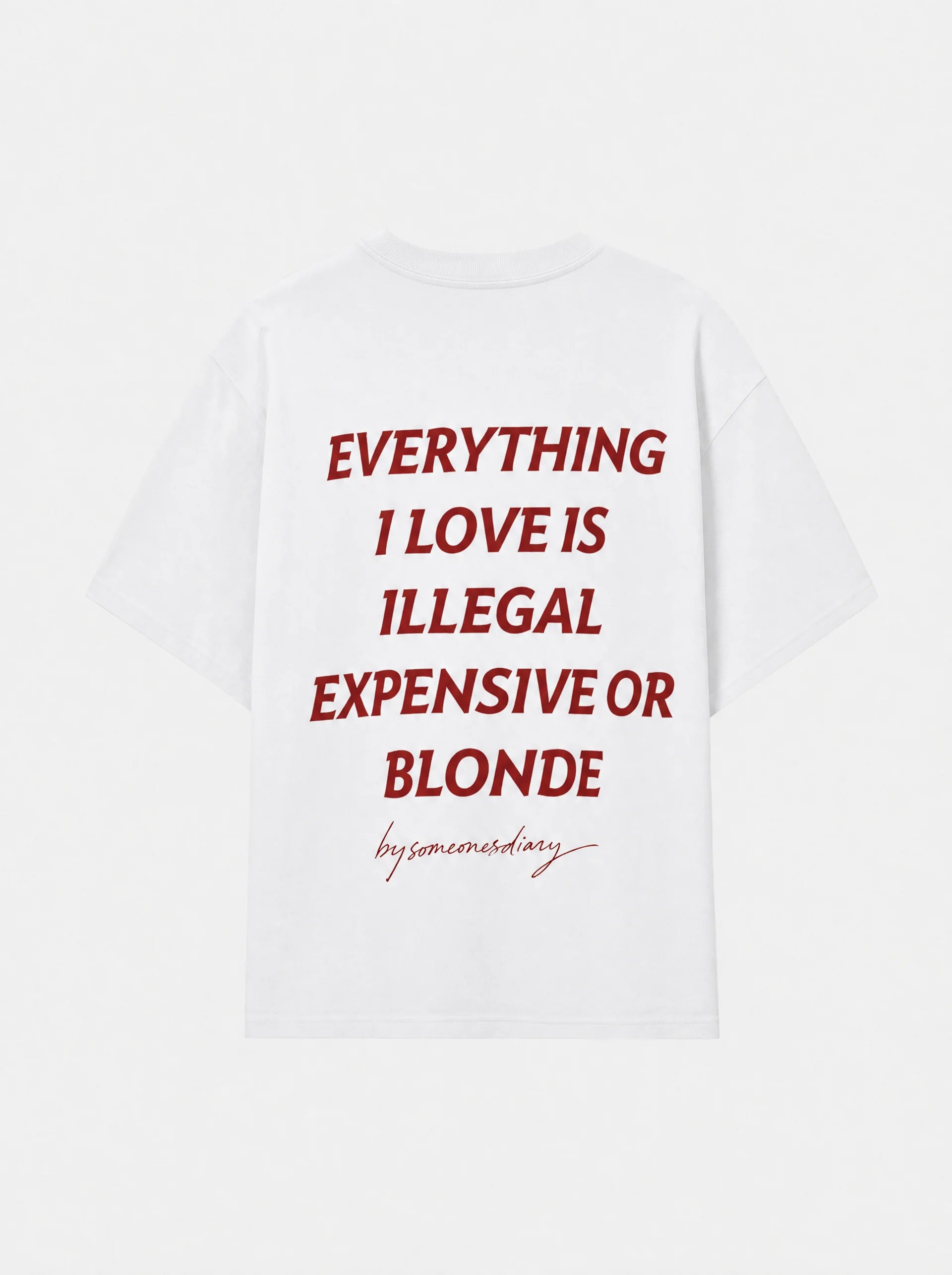 Everything I Love Is Illegal, Expensive Or Blonde