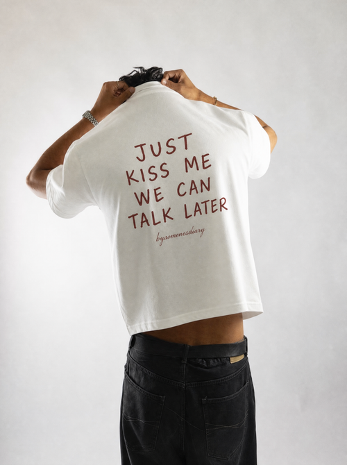 Just Kiss Me, We Can Talk Later