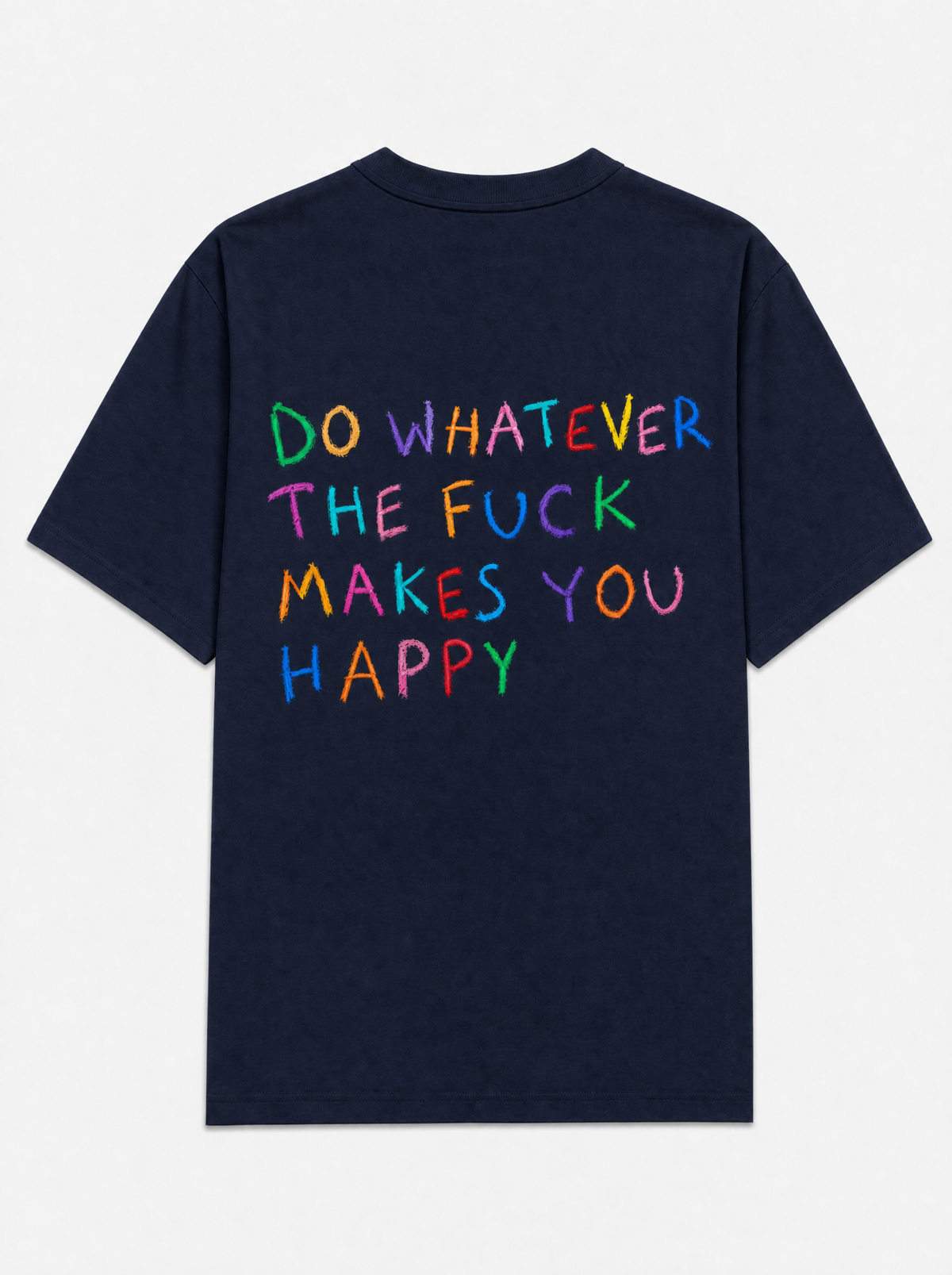 Do whatever the fuck makes you happy