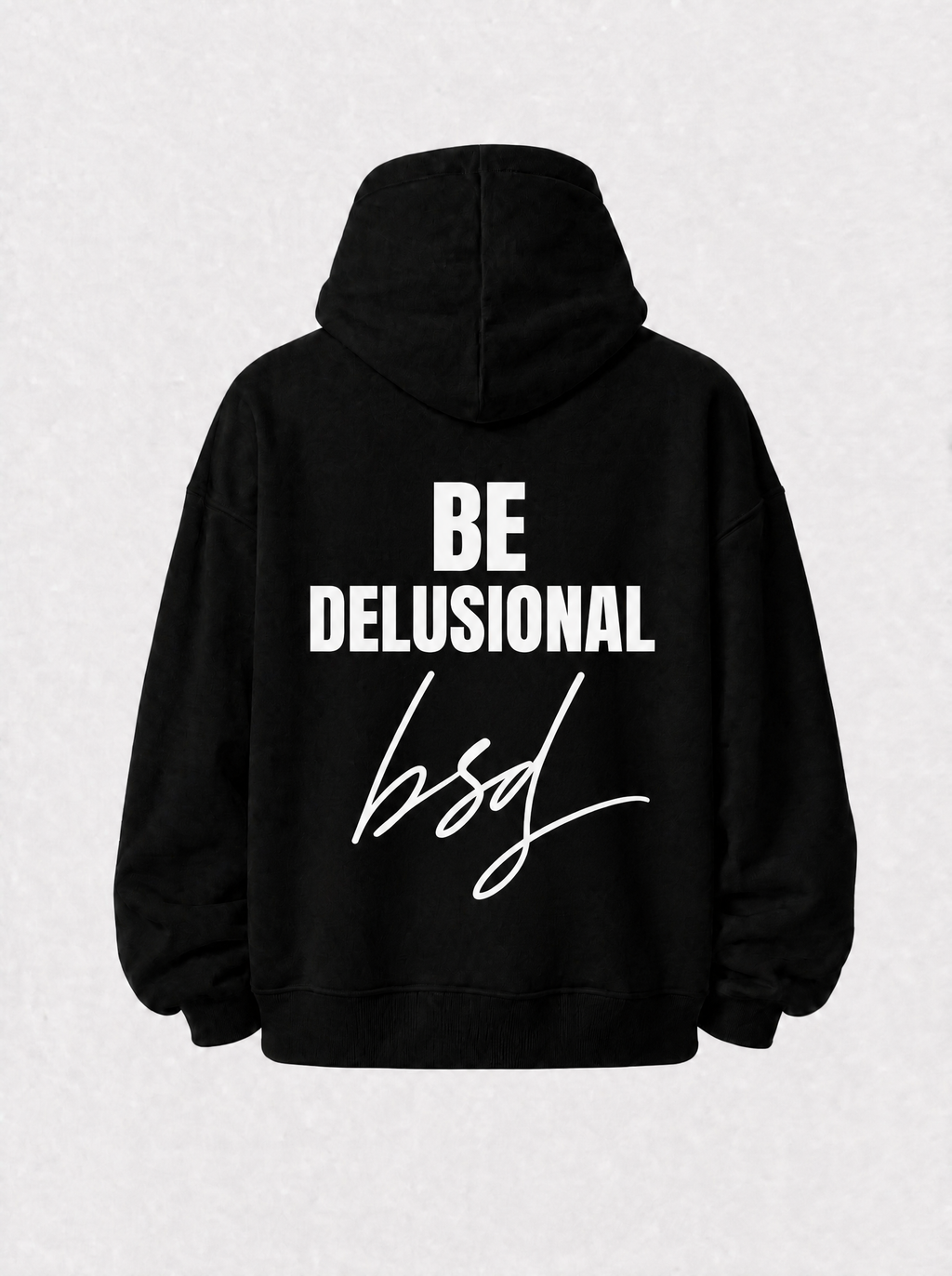 Be delusional hoodie