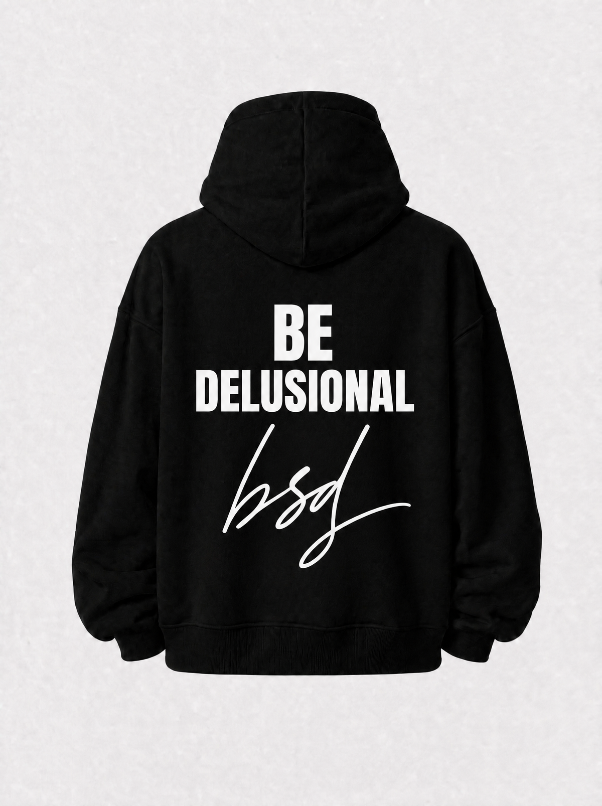 Be delusional hoodie