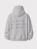 I spend money and do pilates hoodie