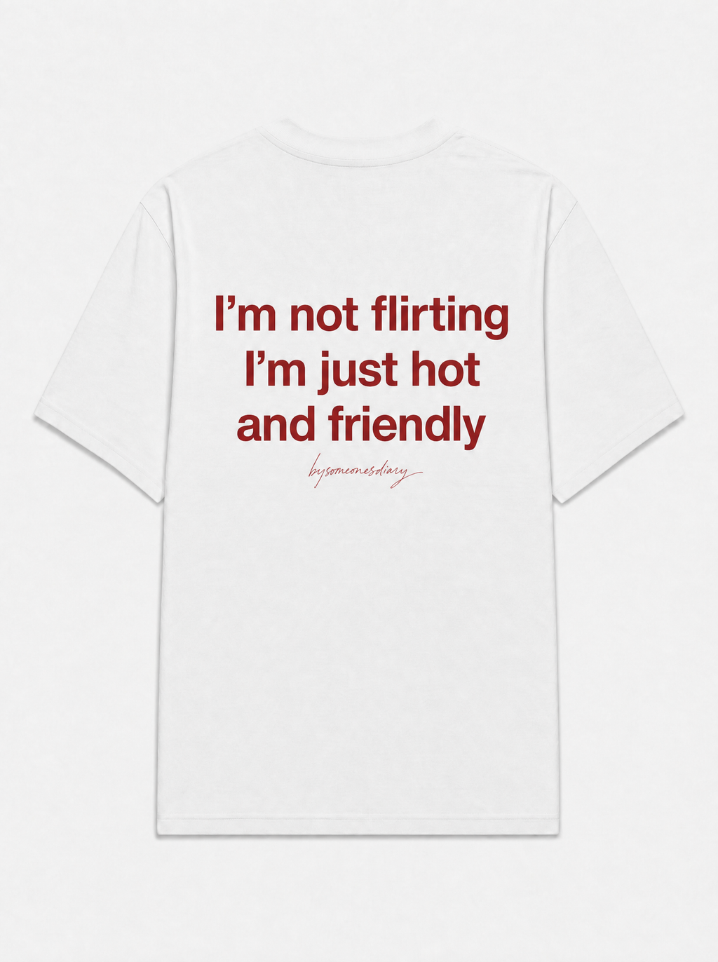 I'm not flirting i'm just hot and friendly