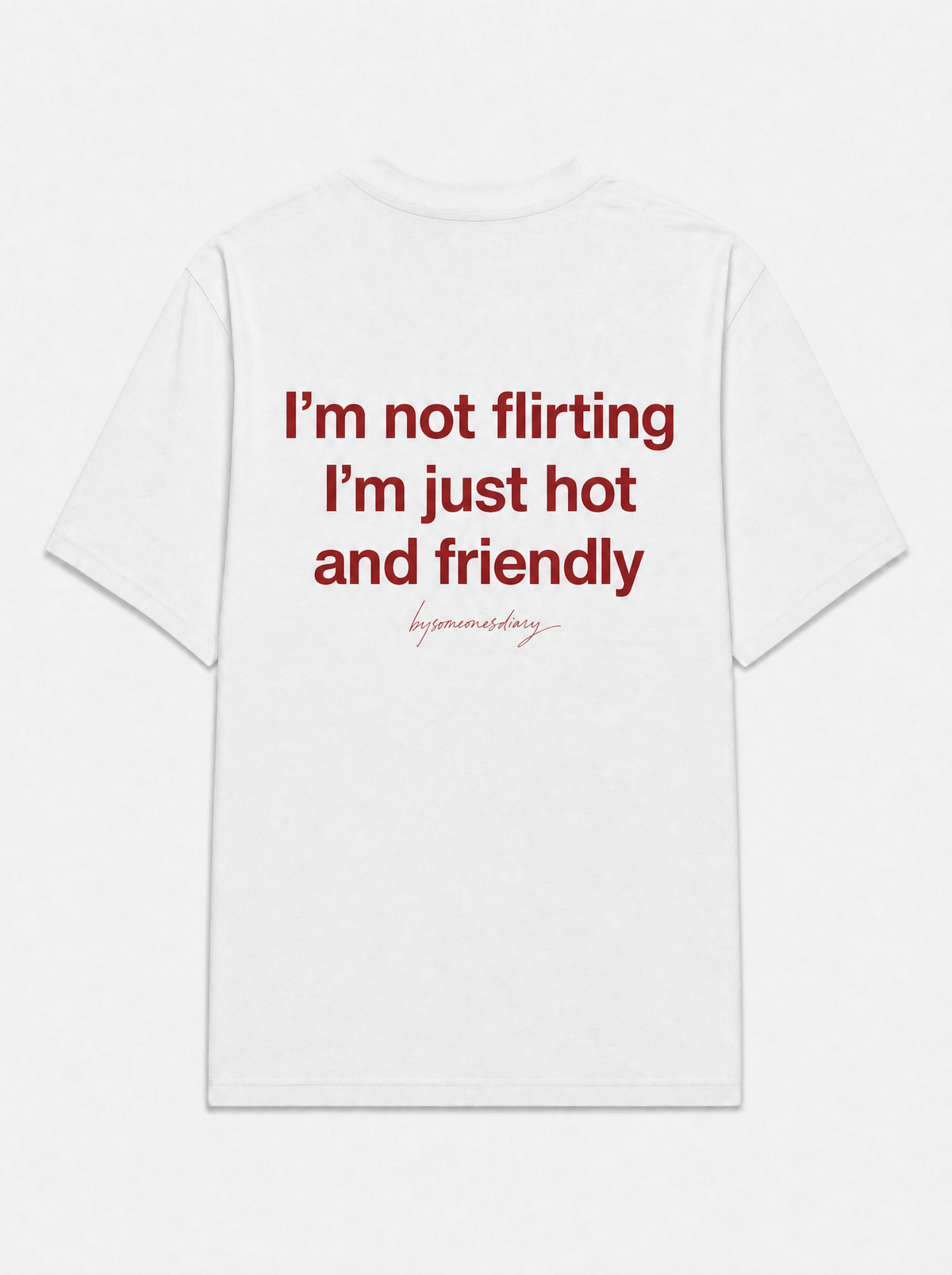 I'm not flirting i'm just hot and friendly
