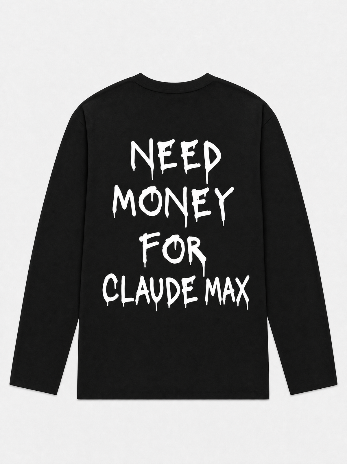 Need money for claude max longsleeve