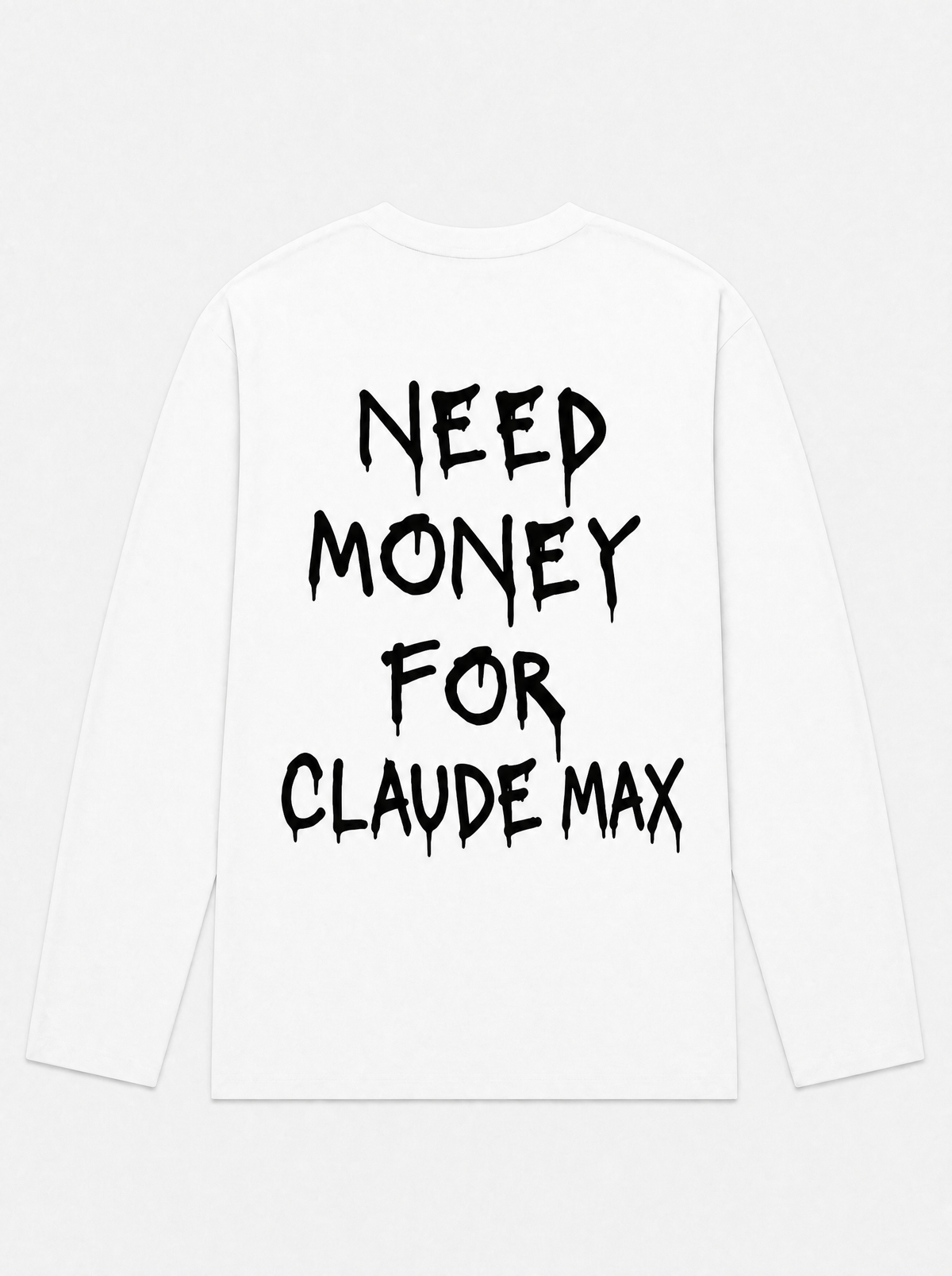 Need money for claude max longsleeve