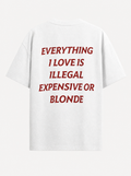 Everything I Love Is Illegal, Expensive Or Blonde