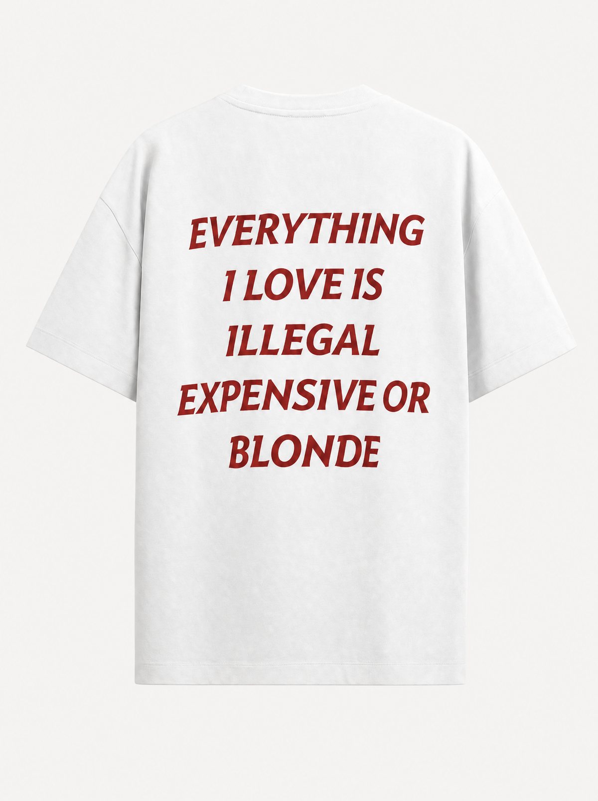 Everything I Love Is Illegal, Expensive Or Blonde