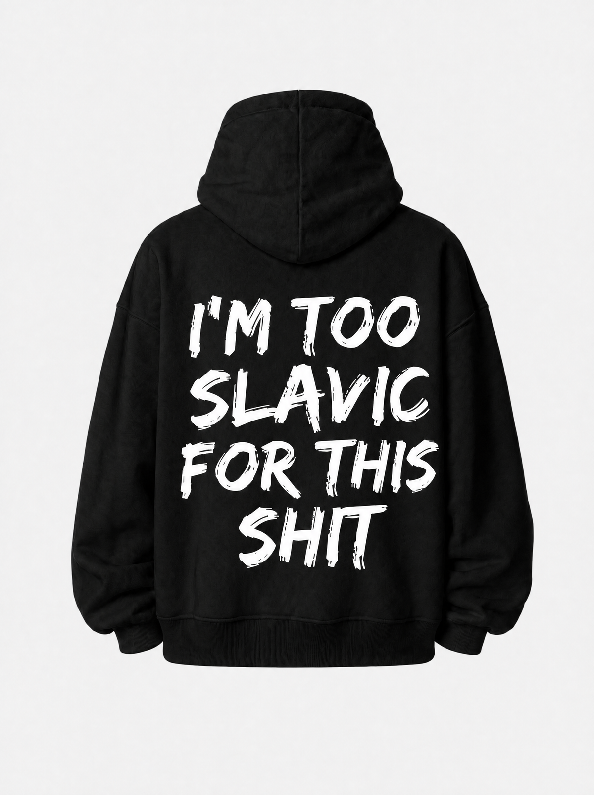 I'm too slavic for this shit hoodie