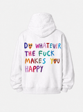 Do whatever the fuck makes you happy hoodie