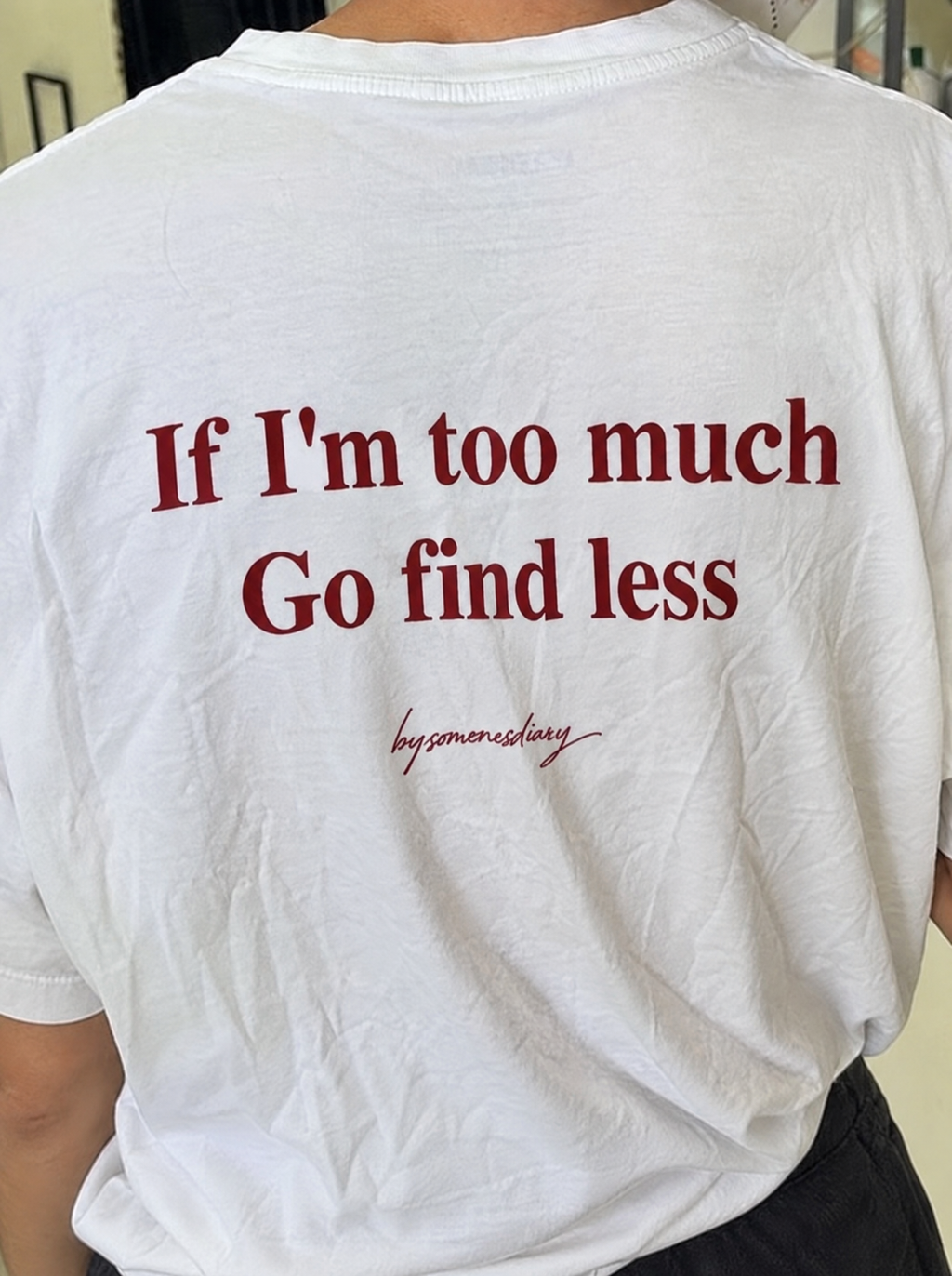 If i'm too much go find less