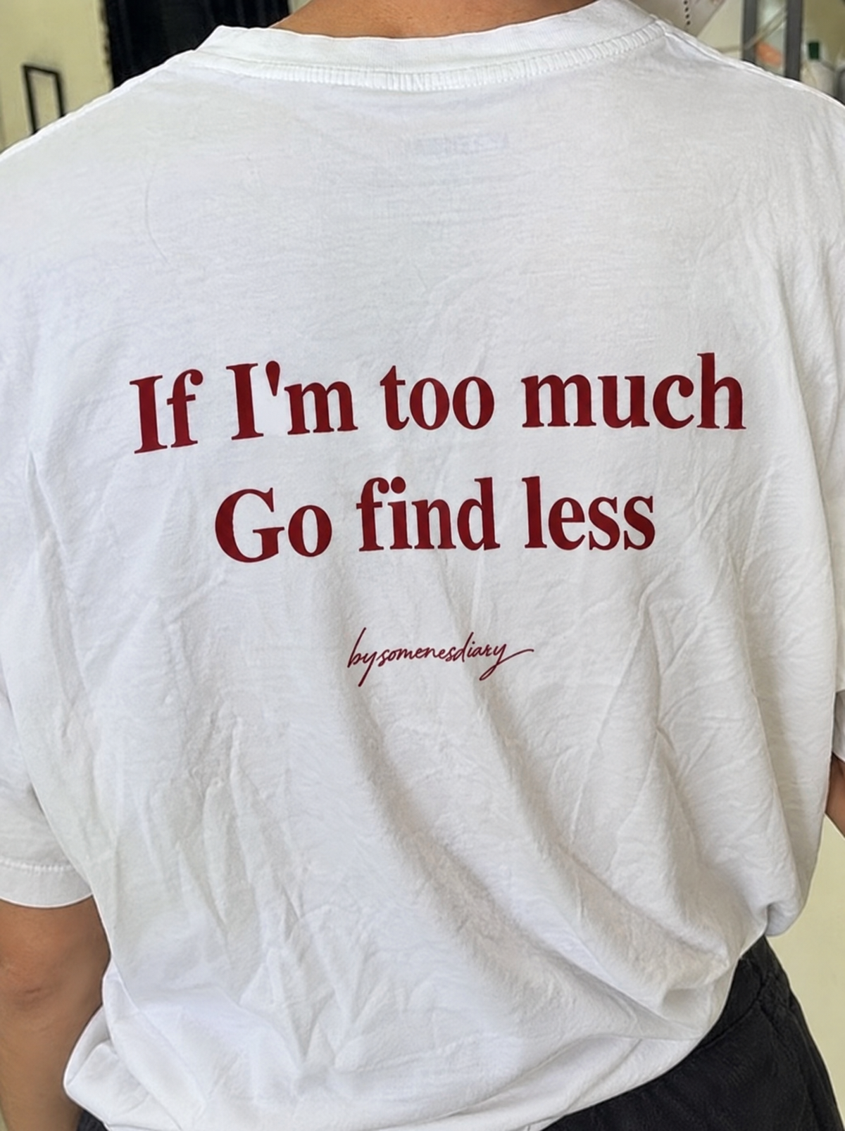 If i'm too much go find less