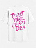 Trust your crazy idea tee in white, back
