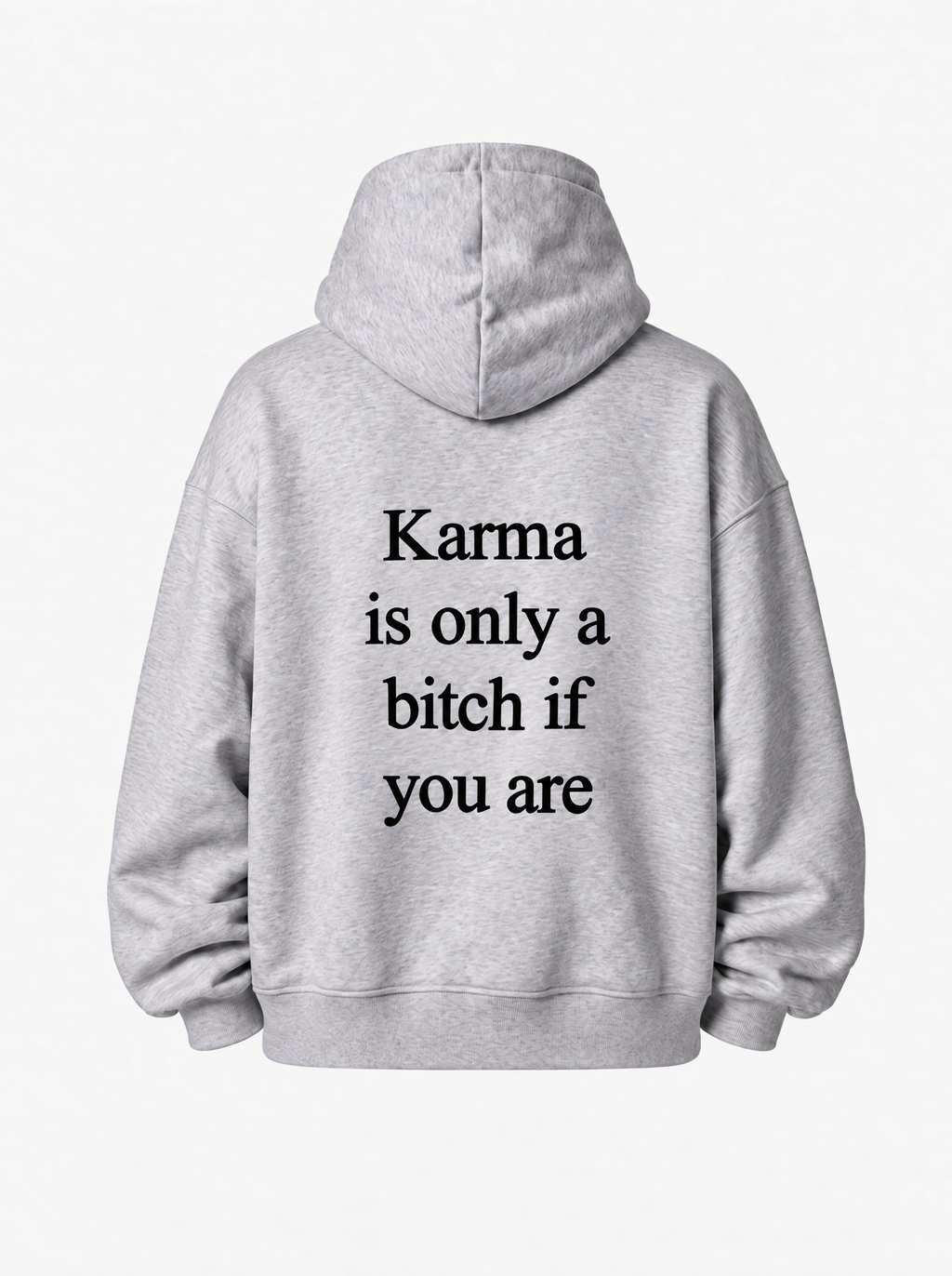 Karma is only a bitch if you are hoodie in grey, back
