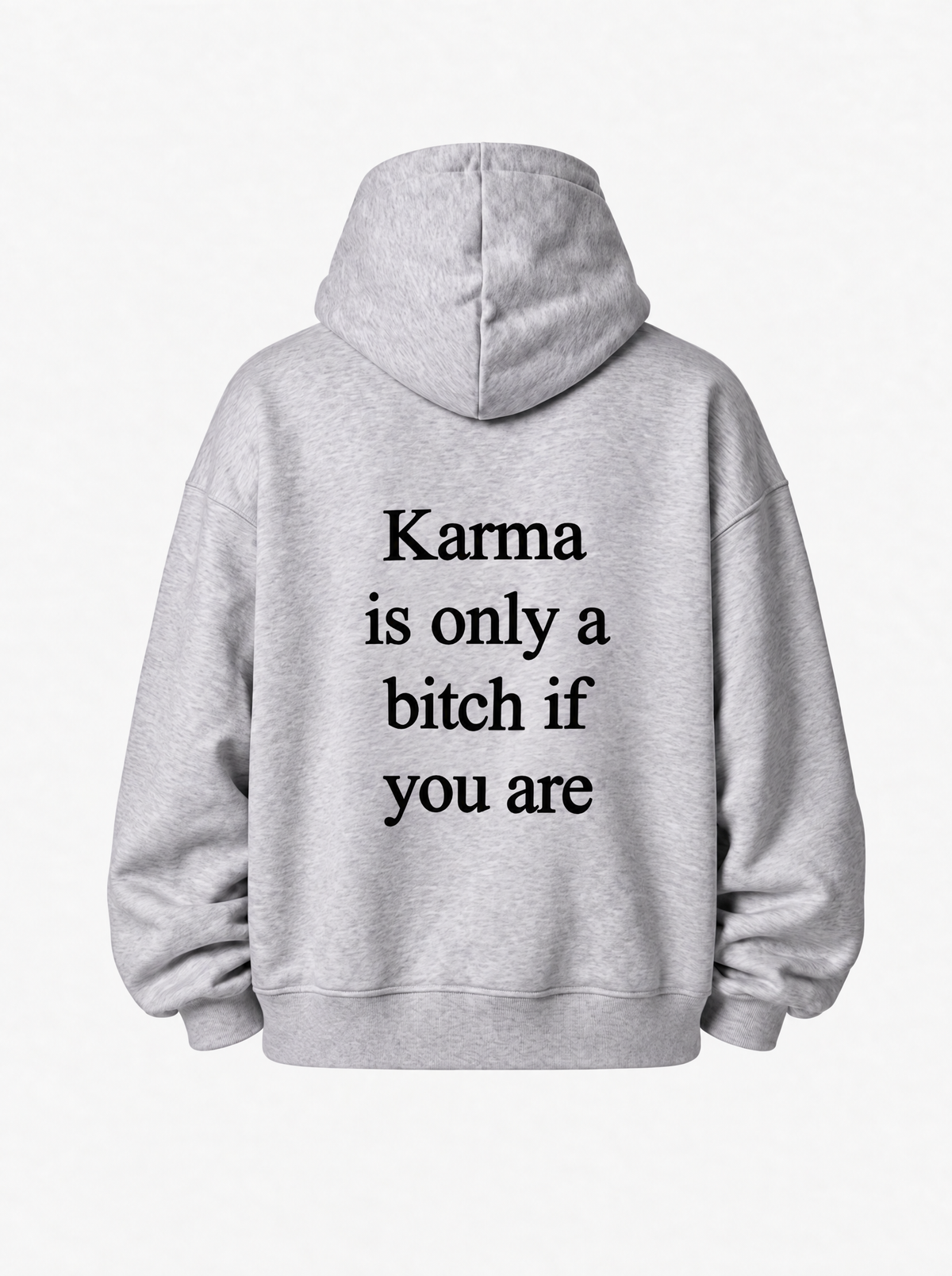 Karma is only a bitch if you are hoodie in grey, back