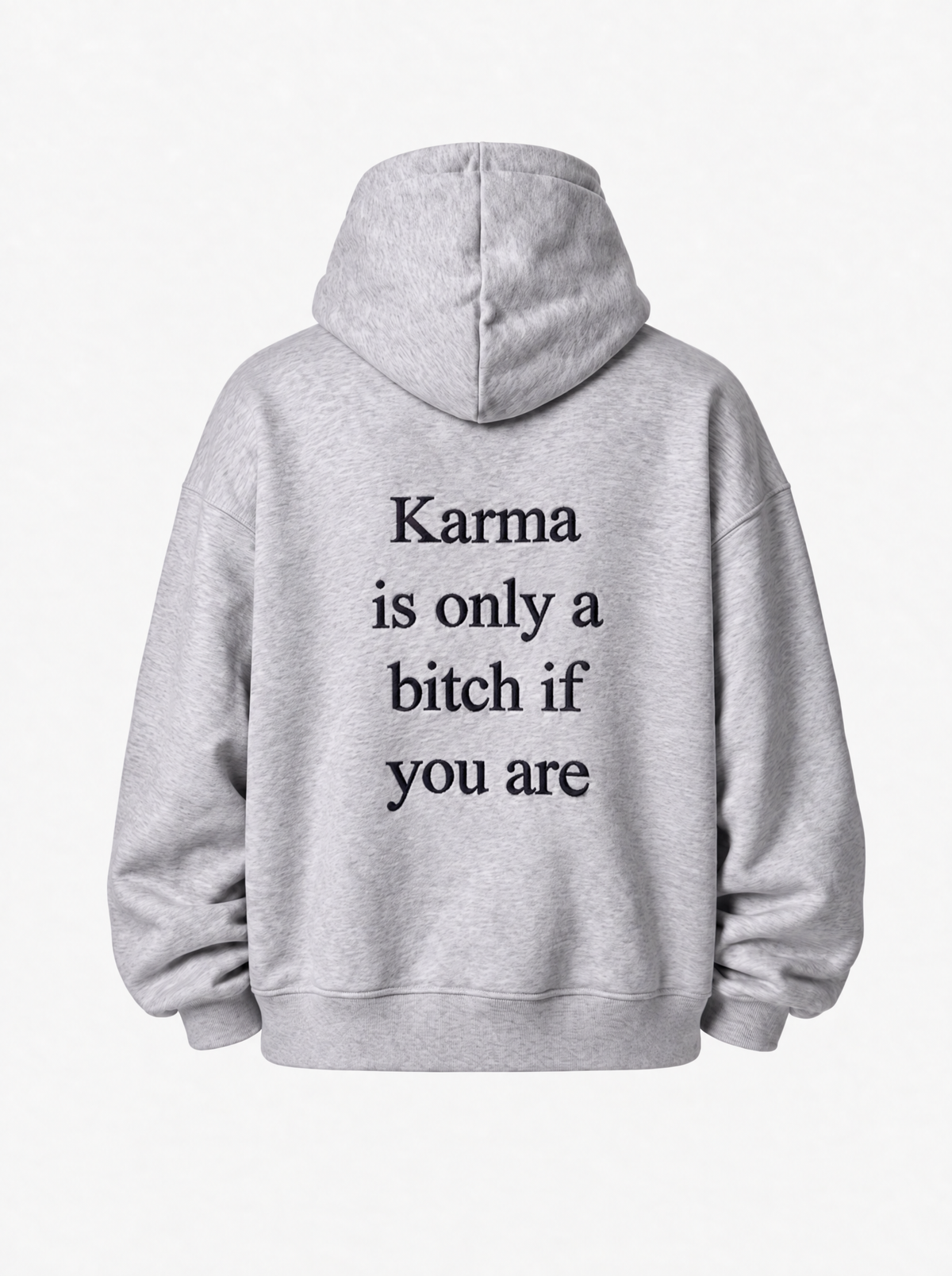 Karma is only a bitch if you are hoodie in grey, back