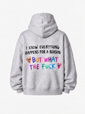 I know everything happens for a reason but what the fuck hoodie in grey, back