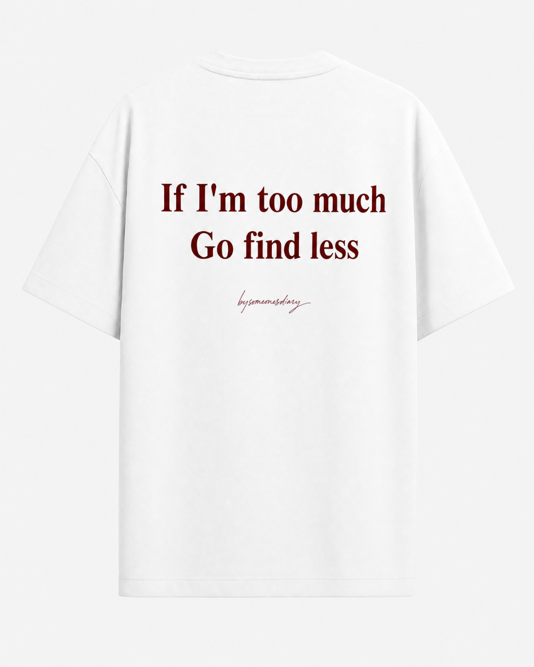 If i'm too much go find less